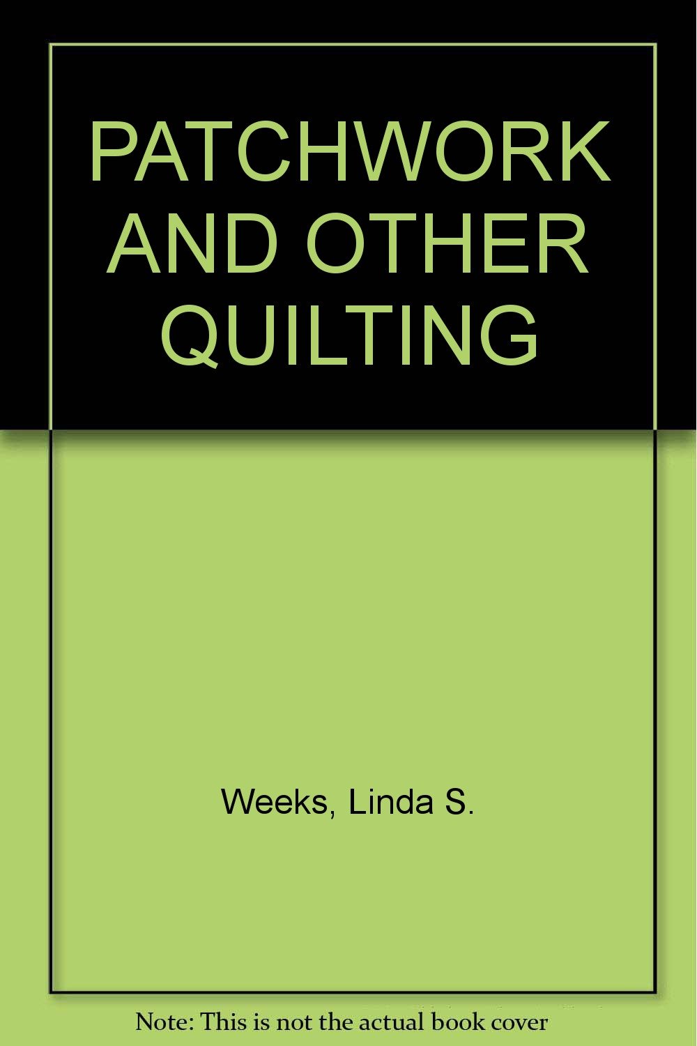 PATCHWORK AND OTHER QUILTING [Paperback] by Weeks, Linda S.
