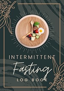 Intermittent Fasting Log Book: Eating Window & Meal Tracker to Record Fast Schedule, Food Intake, Calories & Activities | IF Journal for Fat Burn & Weight Loss
