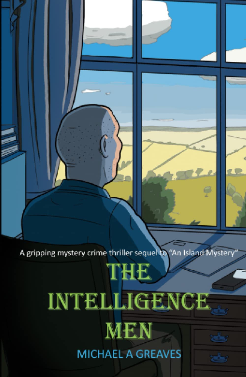 THE INTELLIGENCE MEN: A gripping mystery crime thriller sequel to "An Island Mystery" (THE ANGLESEY MYSTERIES TRILOGY)