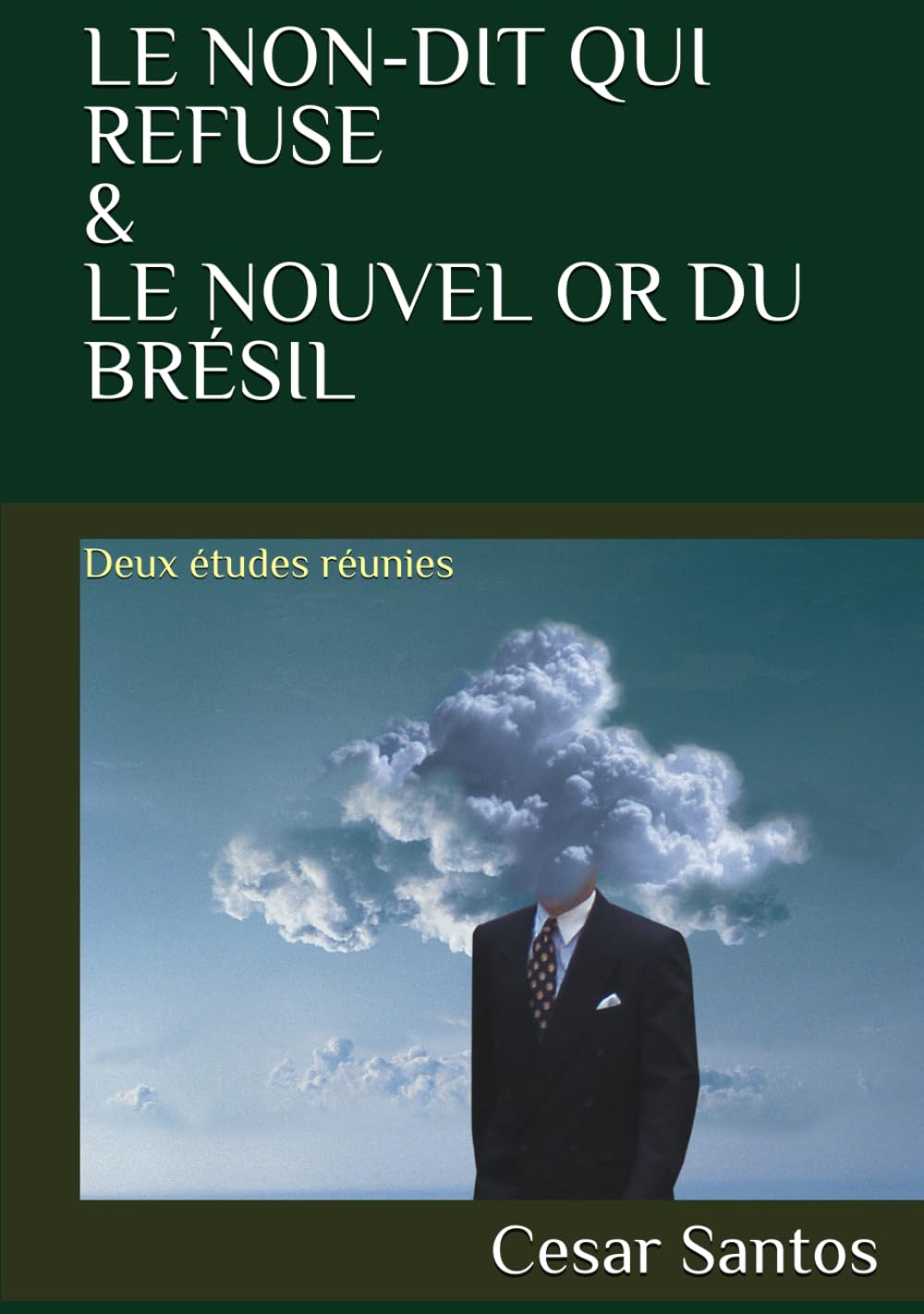 LE NON-DIT QUI REFUSE / LE NOUVEL OR DU BRÉSIL: Deux études réunies