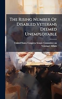 The Rising Number Of Disabled Veterans Deemed Unemployable