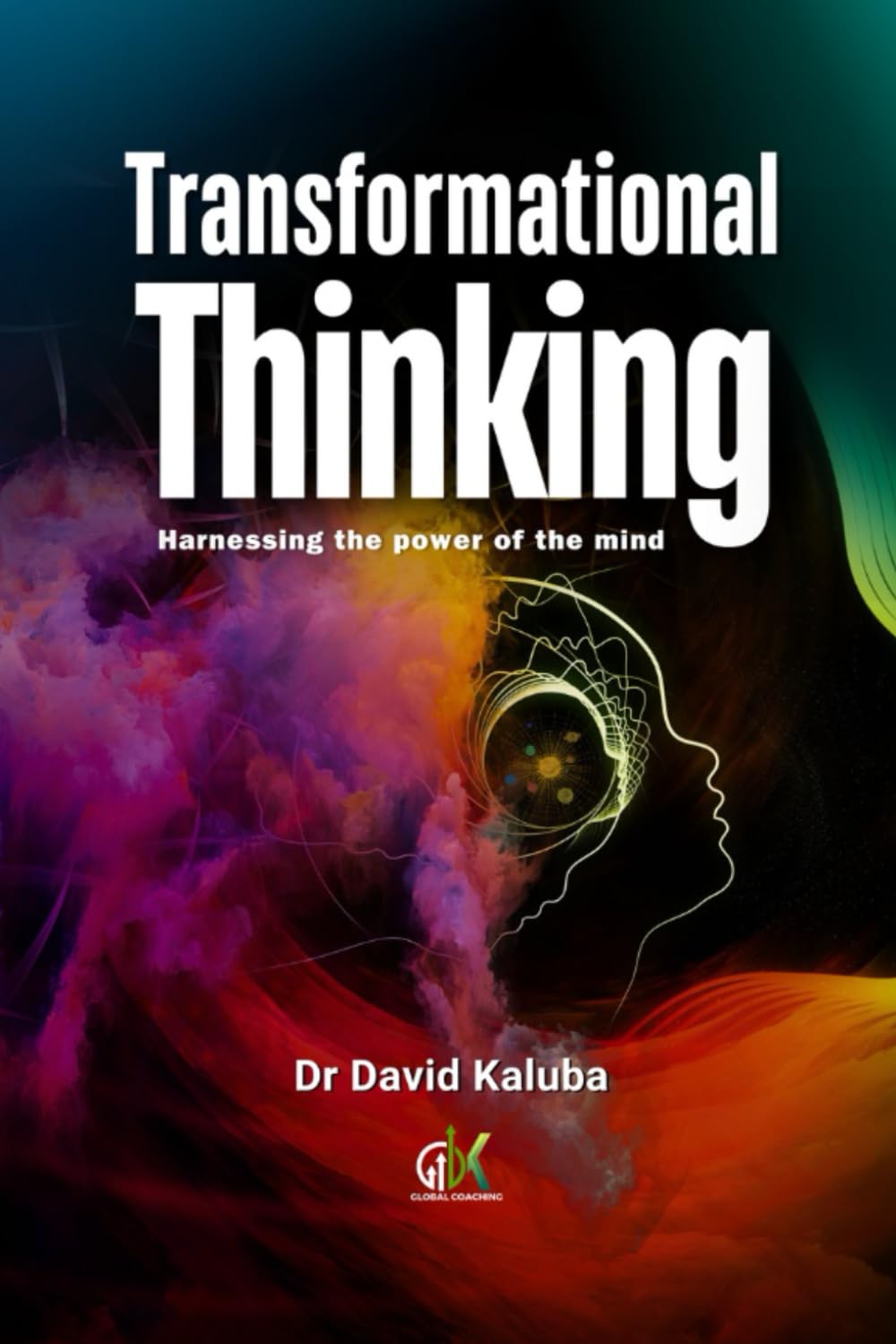 TRANSFORMATIONAL THINKING: Harnessing the Power of the Mind