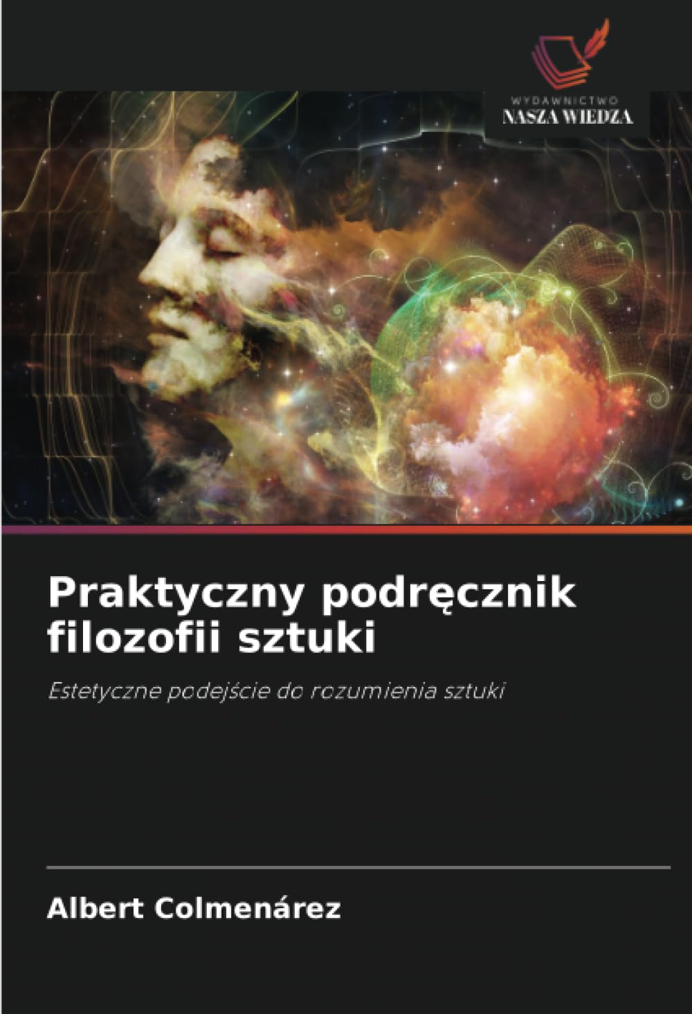 Praktyczny podręcznik filozofii sztuki: Estetyczne podej¿cie do rozumienia sztuki