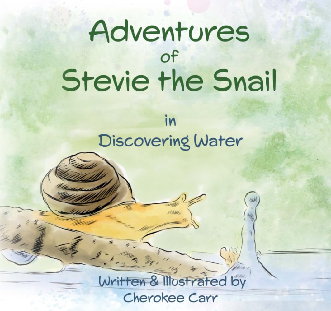 Adventures Of Stevie The Snail: In Discovering Water