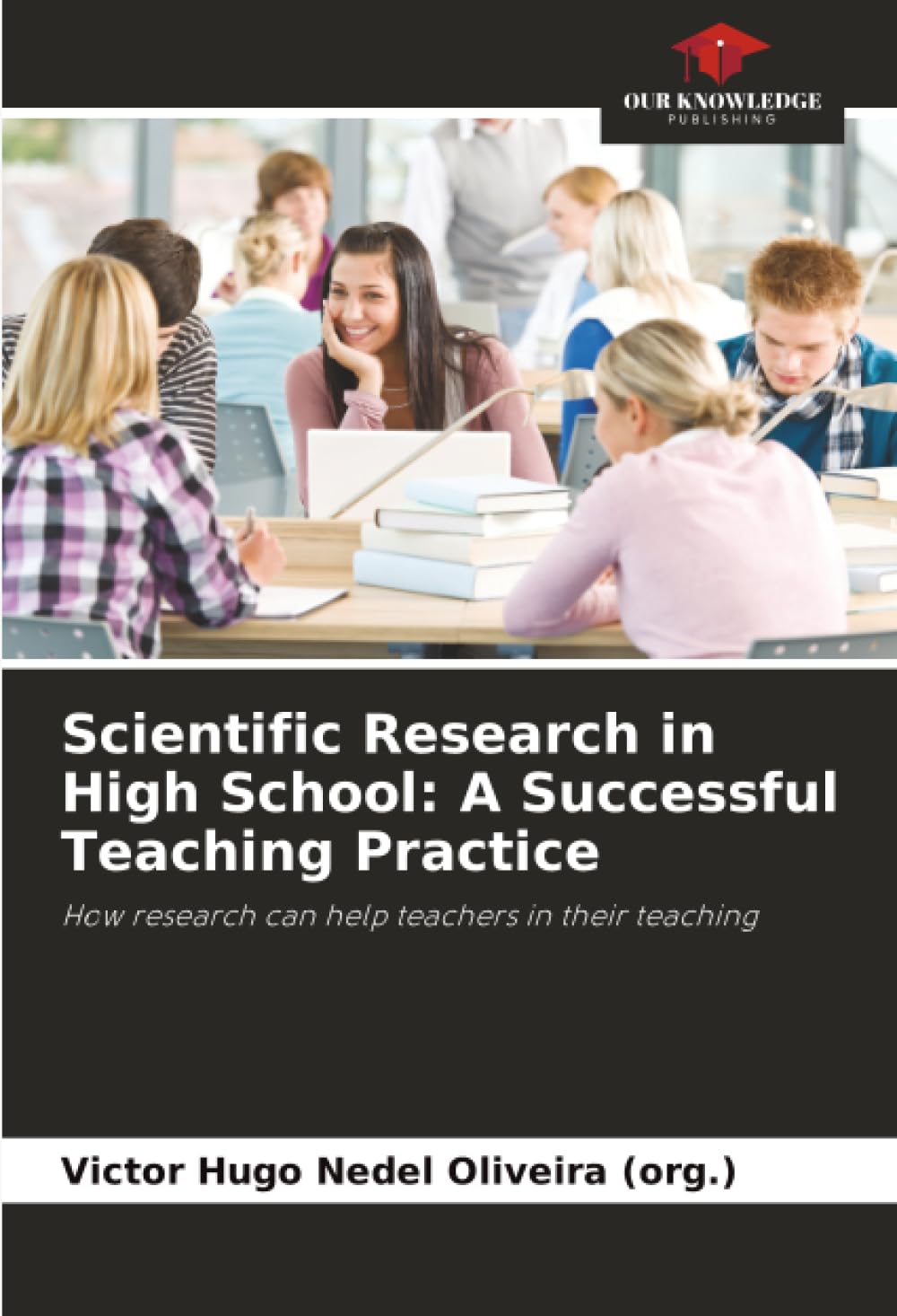 Scientific Research in High School: A Successful Teaching Practice: How research can help teachers in their teaching