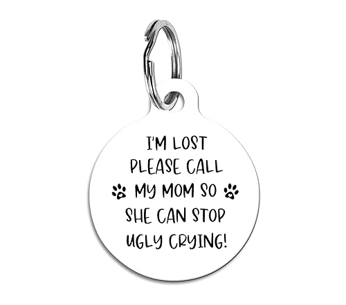 I'm Lost Call My Mom So She Can Stop Ugly Crying Pet Tag, Single Sided Charm For Dogs And Cats (Small - 1 inch)