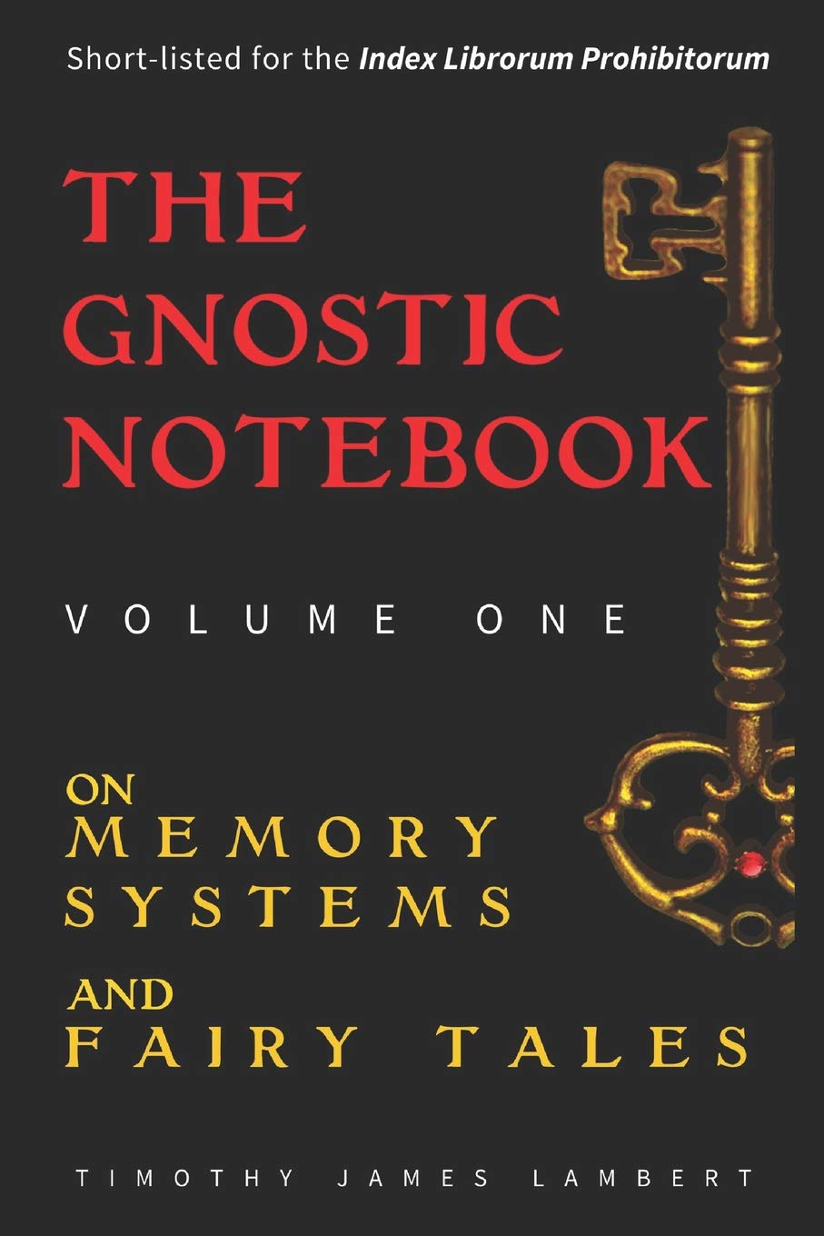 The Gnostic Notebook: Volume One: On Memory Systems and Fairy Tales: Volume 1