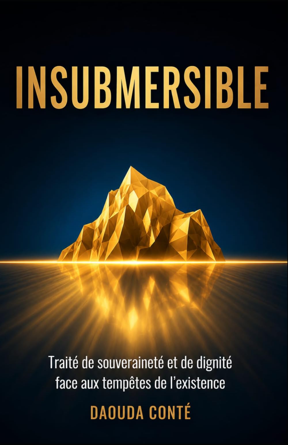 INSUBMERSIBLE: Traité de souveraineté et de dignité face aux tempêtes de l’existence