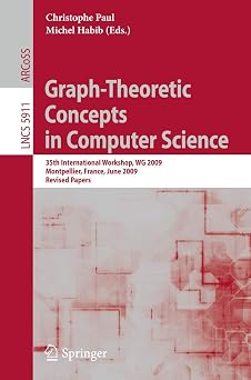 Graph-Theoretic Concepts in Computer Science 35th International Workshop, WG 2009, Montpellier, France, June 24-26, 2009, Revised Papers Lecture Notes in Computer Science, 5911