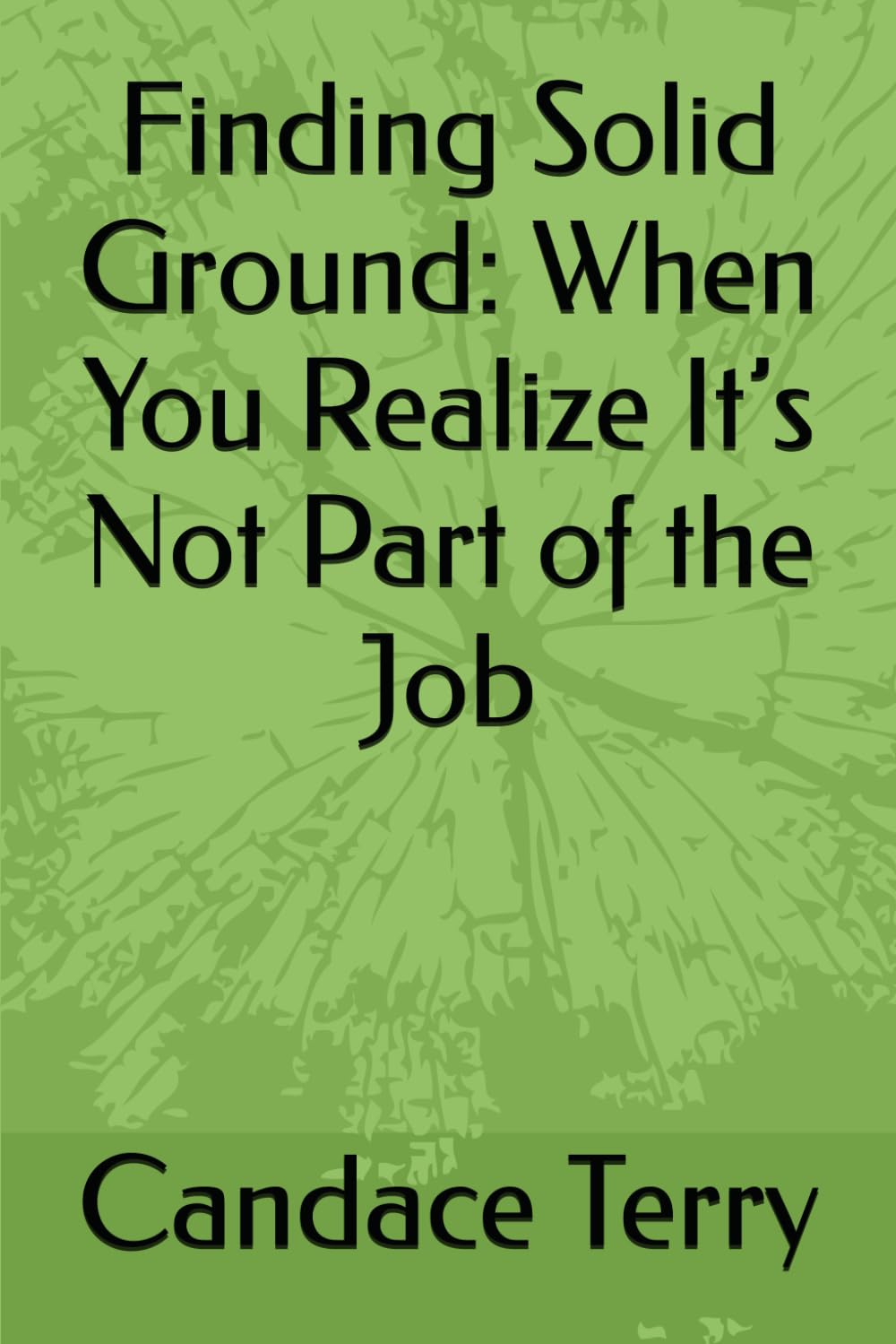 Finding Solid Ground: When You Realize It’s Not Part of the Job