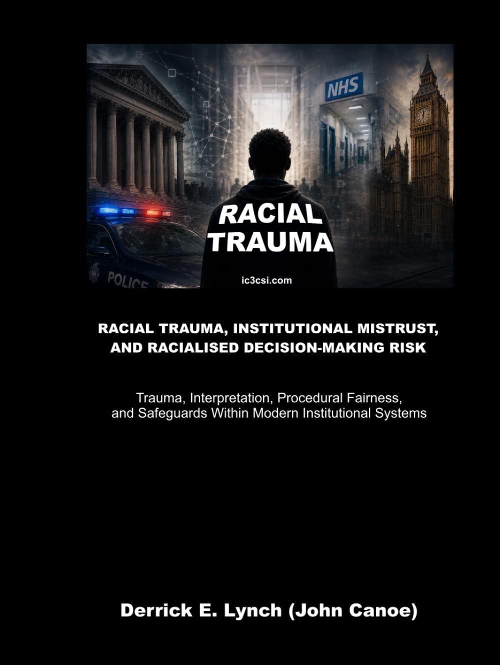 Racial Trauma, Institutional Mistrust, and Racialised Decision-Making Risk: Trauma, Interpretation, Procedural Fairness, and Safeguards Within Modern Institutional Systems
