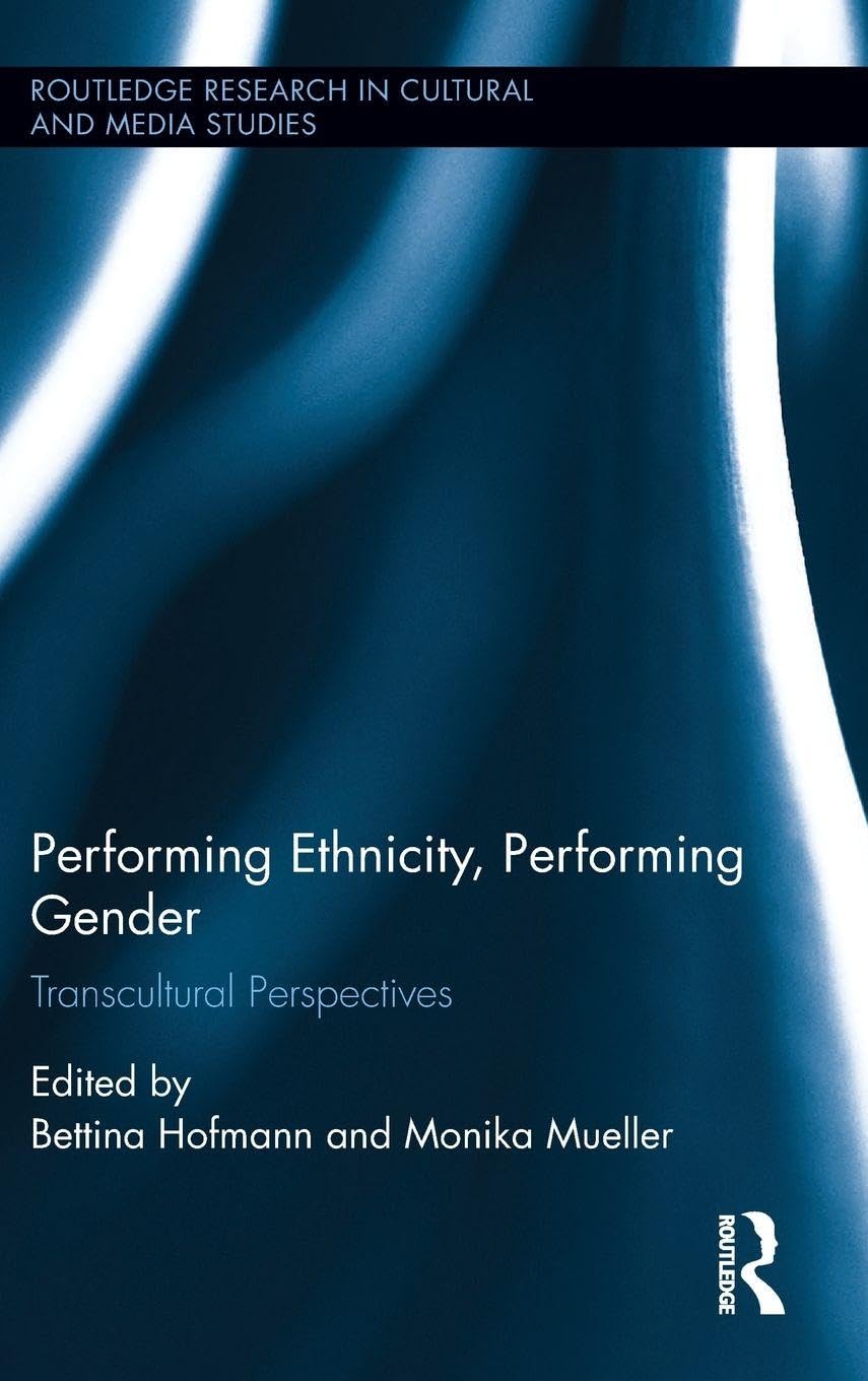 Performing Ethnicity, Performing Gender (Routledge Research in Cultural and Media Studies)      1st Edition