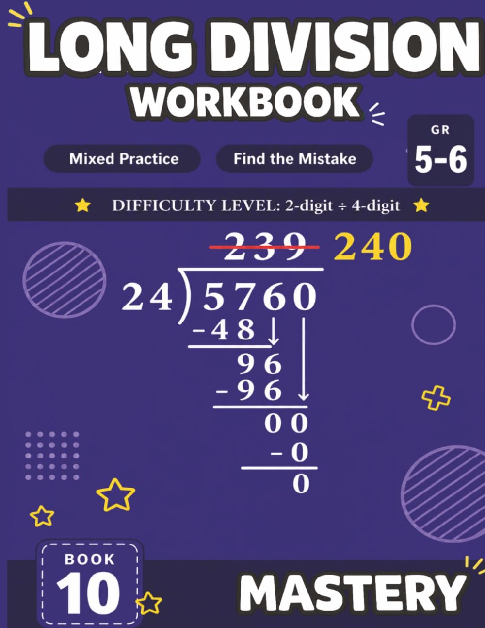 Long Division Workbook: Mastery, Grades 5-6: 2-Digit Divisor, 4-Digit Dividend | Mixed Practice and Find the Mistake | D.M.S.B. Method | Answer Key Included (Long Division Workbook Series)