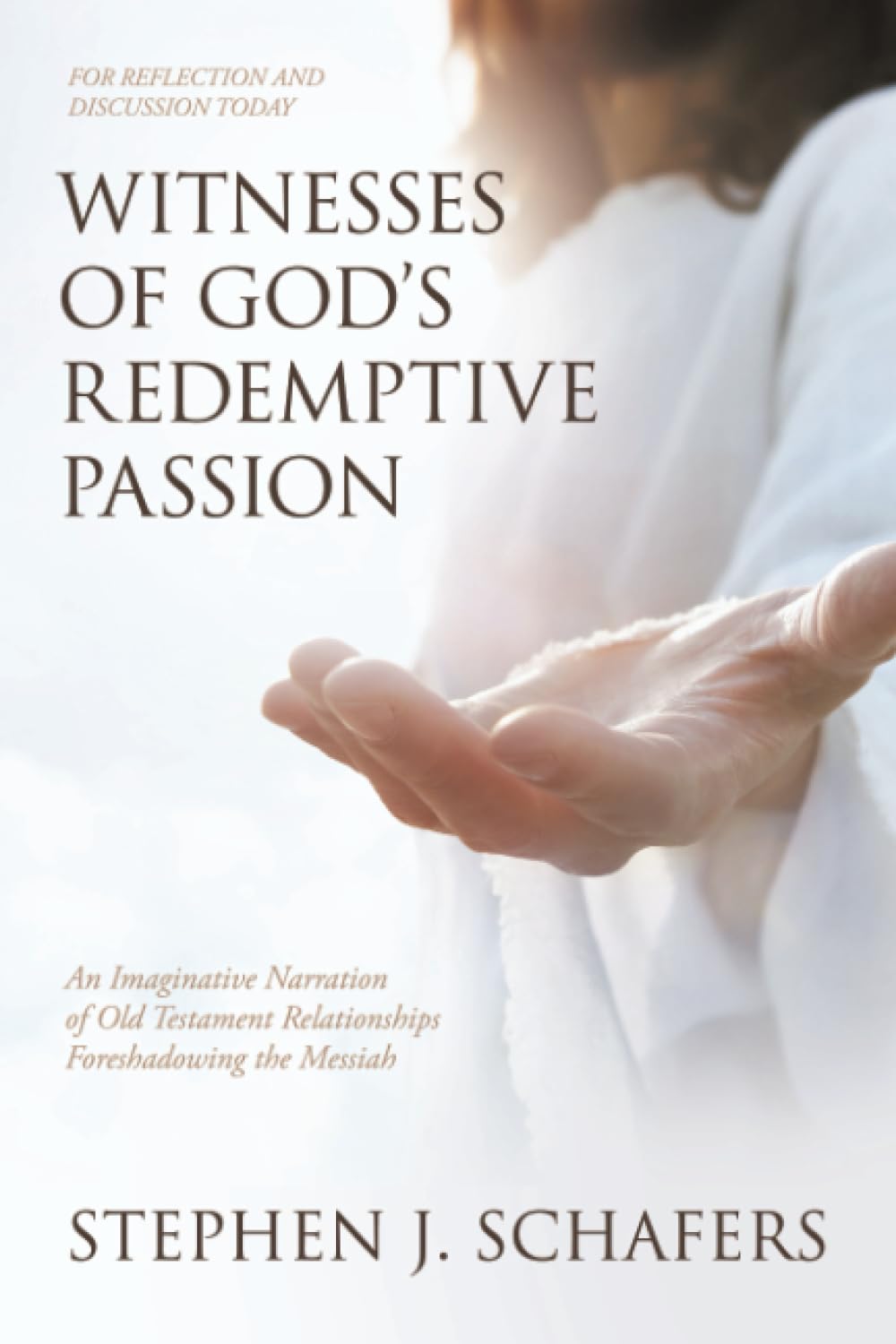 Witnesses of God’s Redemptive Passion: An Imaginative Narration of Old Testament Relationships Foreshadowing the Messiah