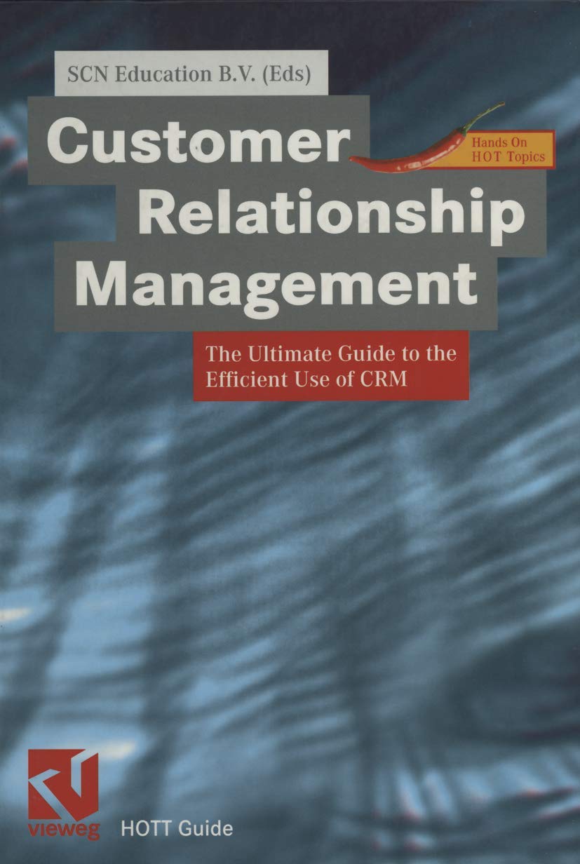 Customer Relationship Management: The Ultimate Guide to the Efficient Use of CRM (XHOTT Guide)