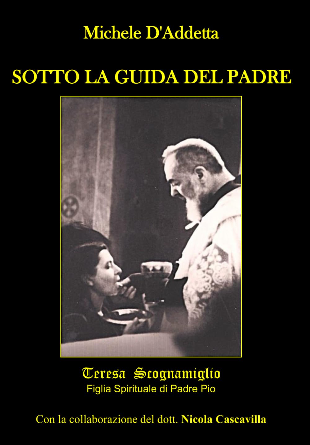 Sotto la guida del Padre: Teresa Scognamiglio, figlia spirituale di Padre Pio