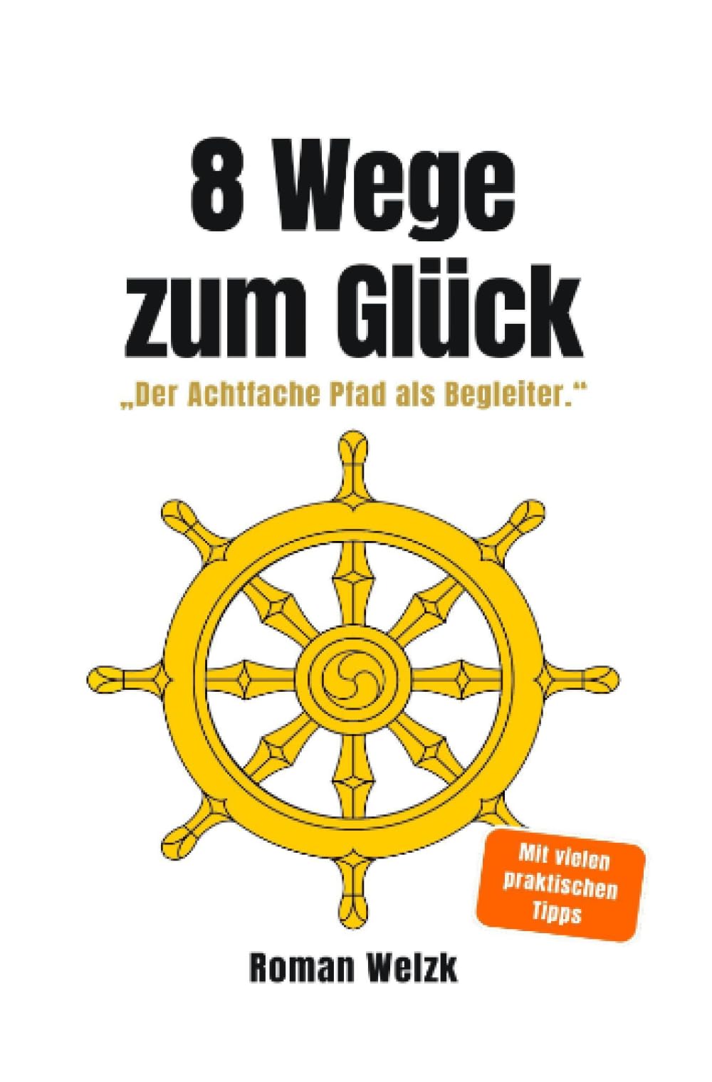 8 Wege zum Glück – Der buddhistische Weg aus Stress, Überforderung und innerer Unruhe