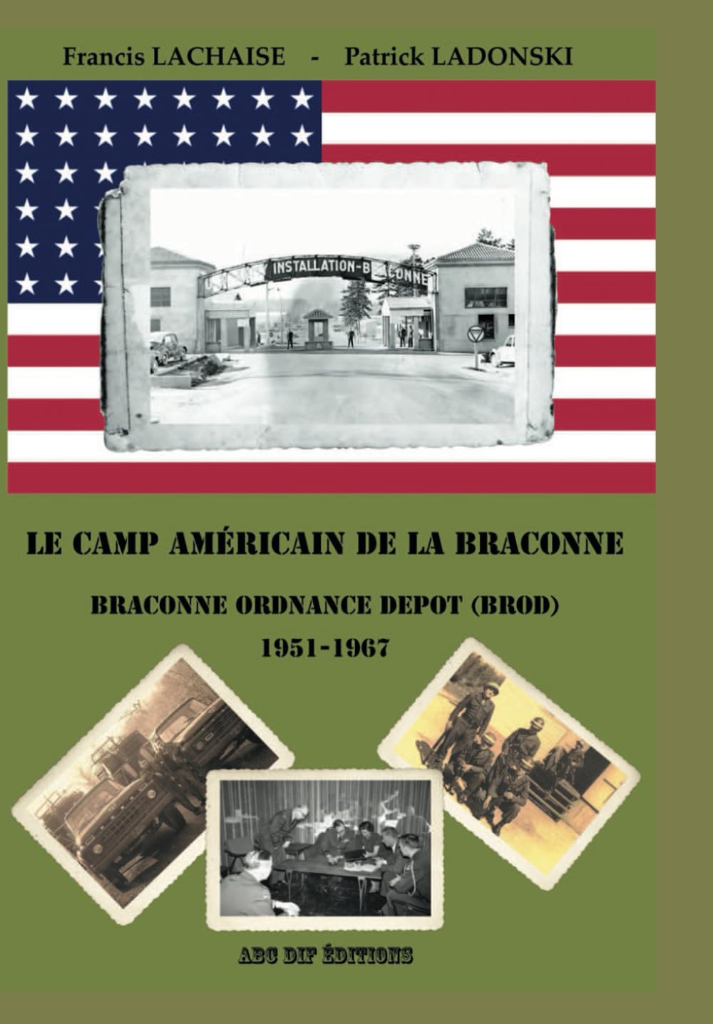 Le camp américain de la Braconne - Braconne Ordnance Depot (BROD) 1951-1967