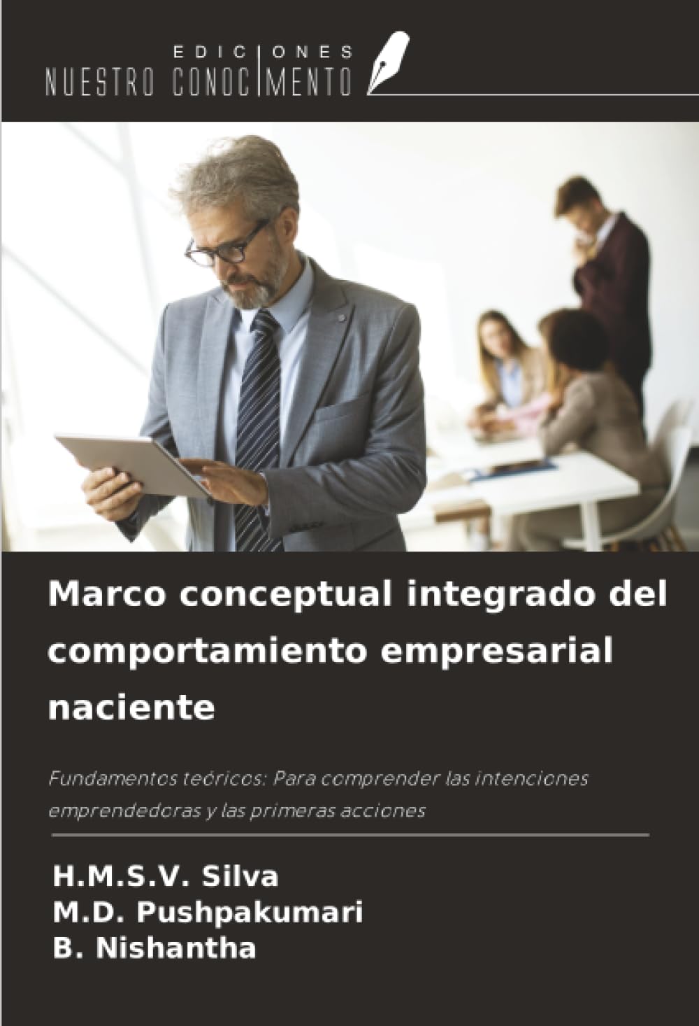 Marco conceptual integrado del comportamiento empresarial naciente: Fundamentos teóricos: Para comprender las intenciones emprendedoras y las primeras acciones