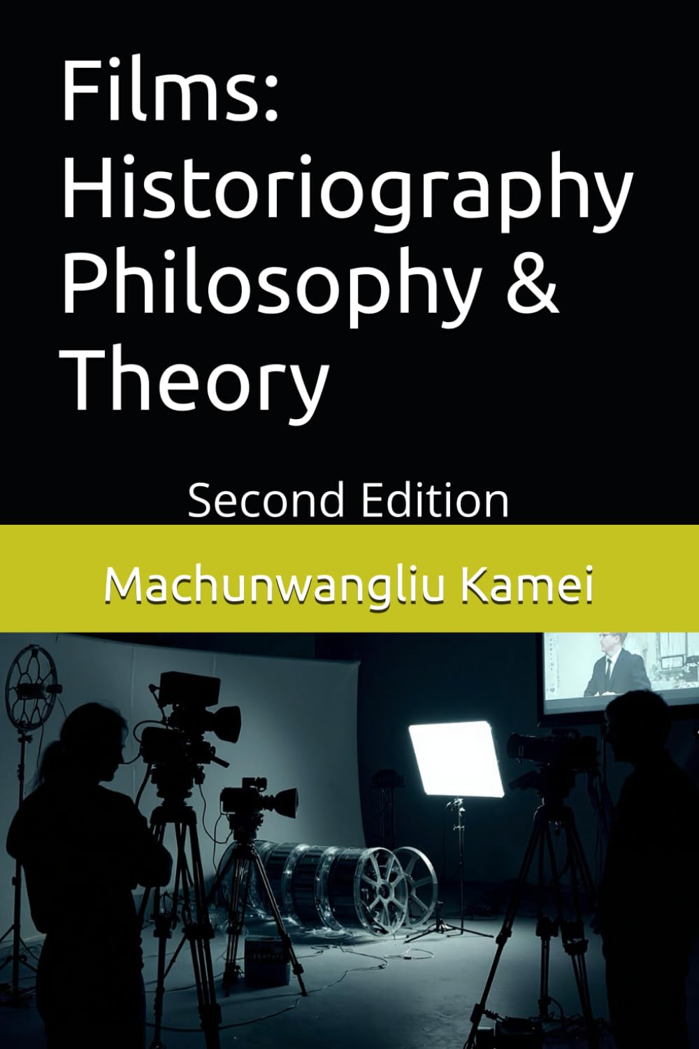 Films: Historiography Philosophy & Theory: Second Edition