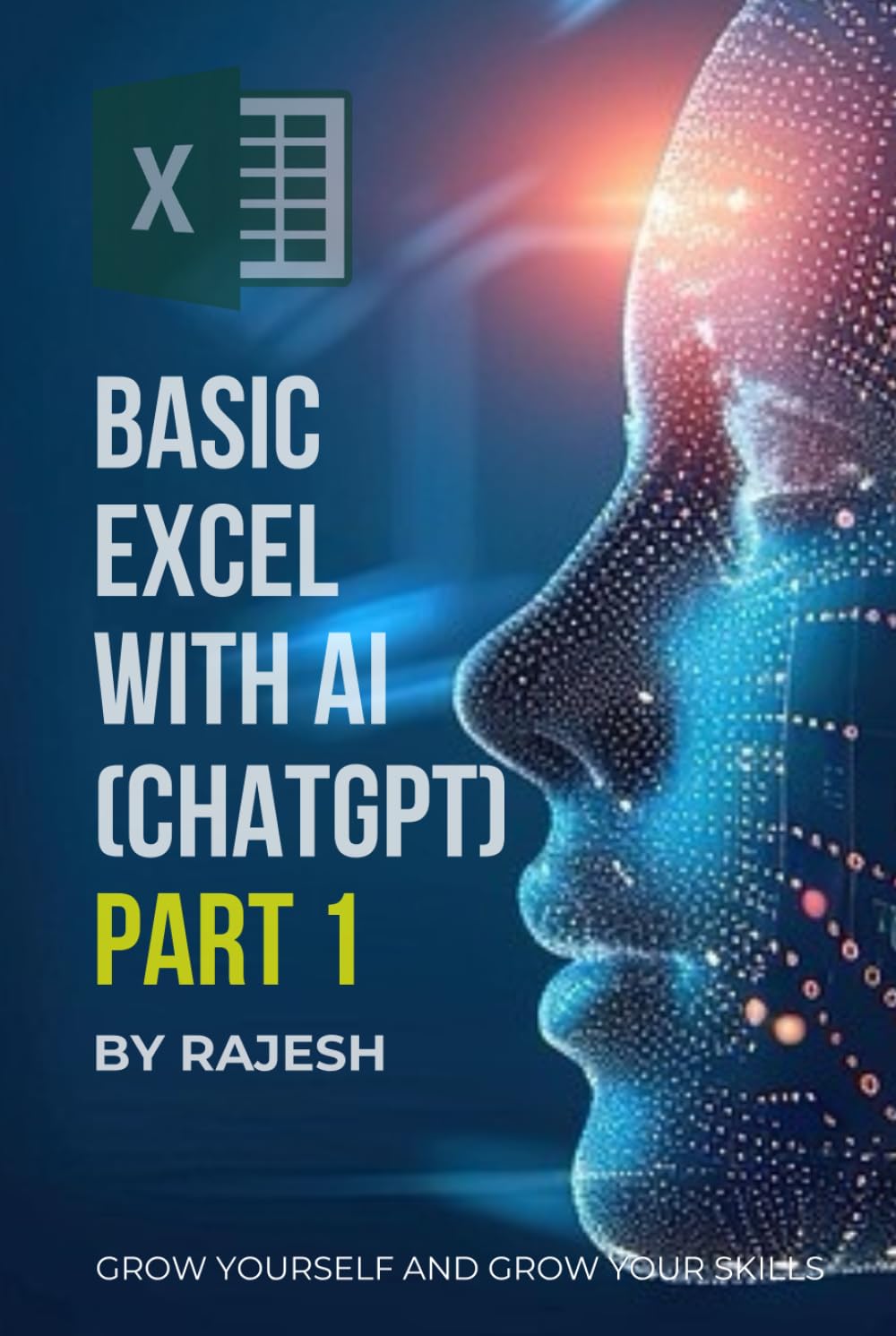 BASIC EXCEL WITH AI (CHAT GPT) PART 1 BY RAJESH: MICROSOFT EXCEL, ARTIFICAL INTELLIGENCE (EXPERT WITH AI)