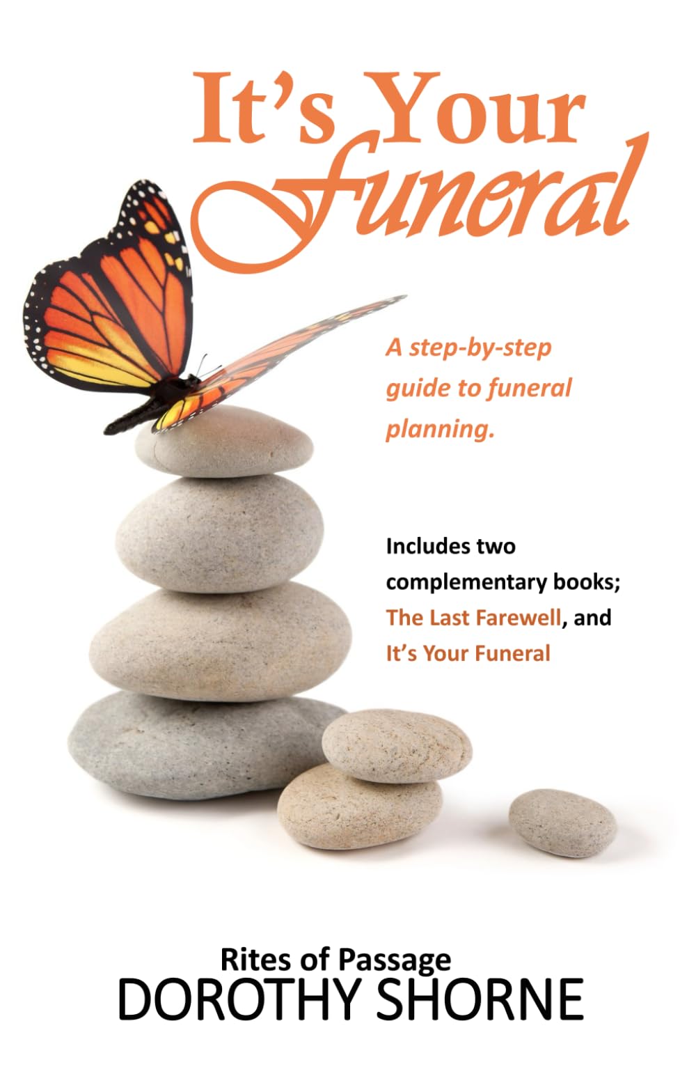 It's Your Funeral: A step-by-step guide to funeral planning (Rites of Passage - Ceremonies for All Occasions)