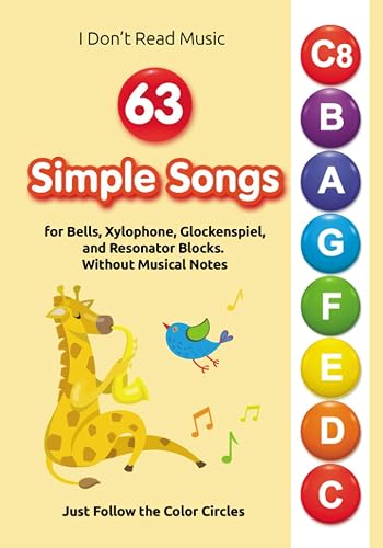 63 Simple Songs for Bells, Xylophone, Glockenspiel, and Resonator Blocks. Without Musical Notes: Just Follow the Color Circles