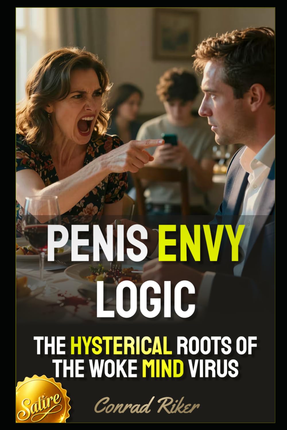 Penis Envy Logic: The Hysterical Roots of the Woke Mind Virus (Redpilled Female Supremacy (satire))