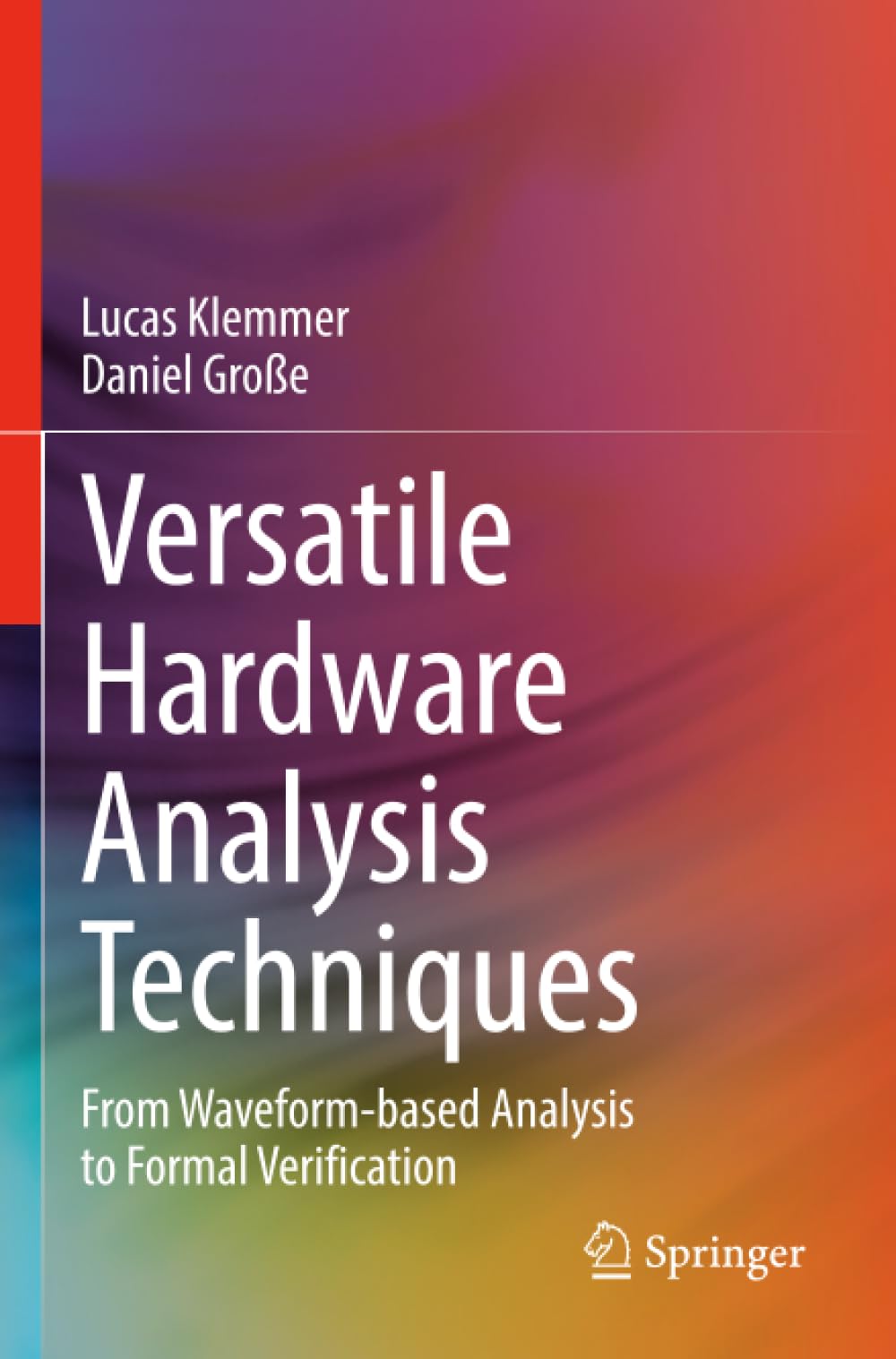 Versatile Hardware Analysis Techniques: From Waveform-based Analysis to Formal Verification