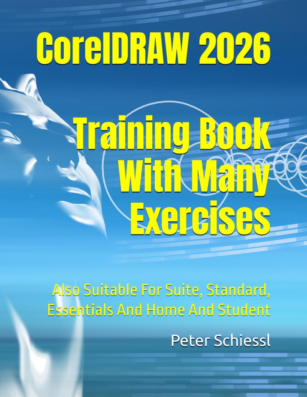 CorelDRAW 2026 - Training Book With Many Exercises: Also Suitable For Suite, Standard, Essentials And Home And Student