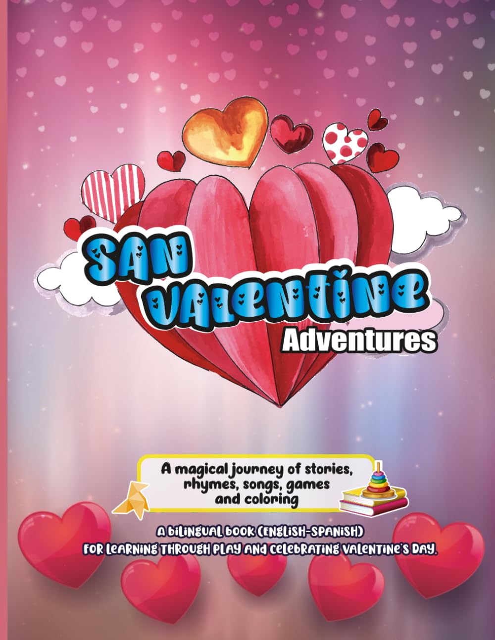 San Valentín adventure: A magical journey of stories, rhymes, songs, games, and coloring