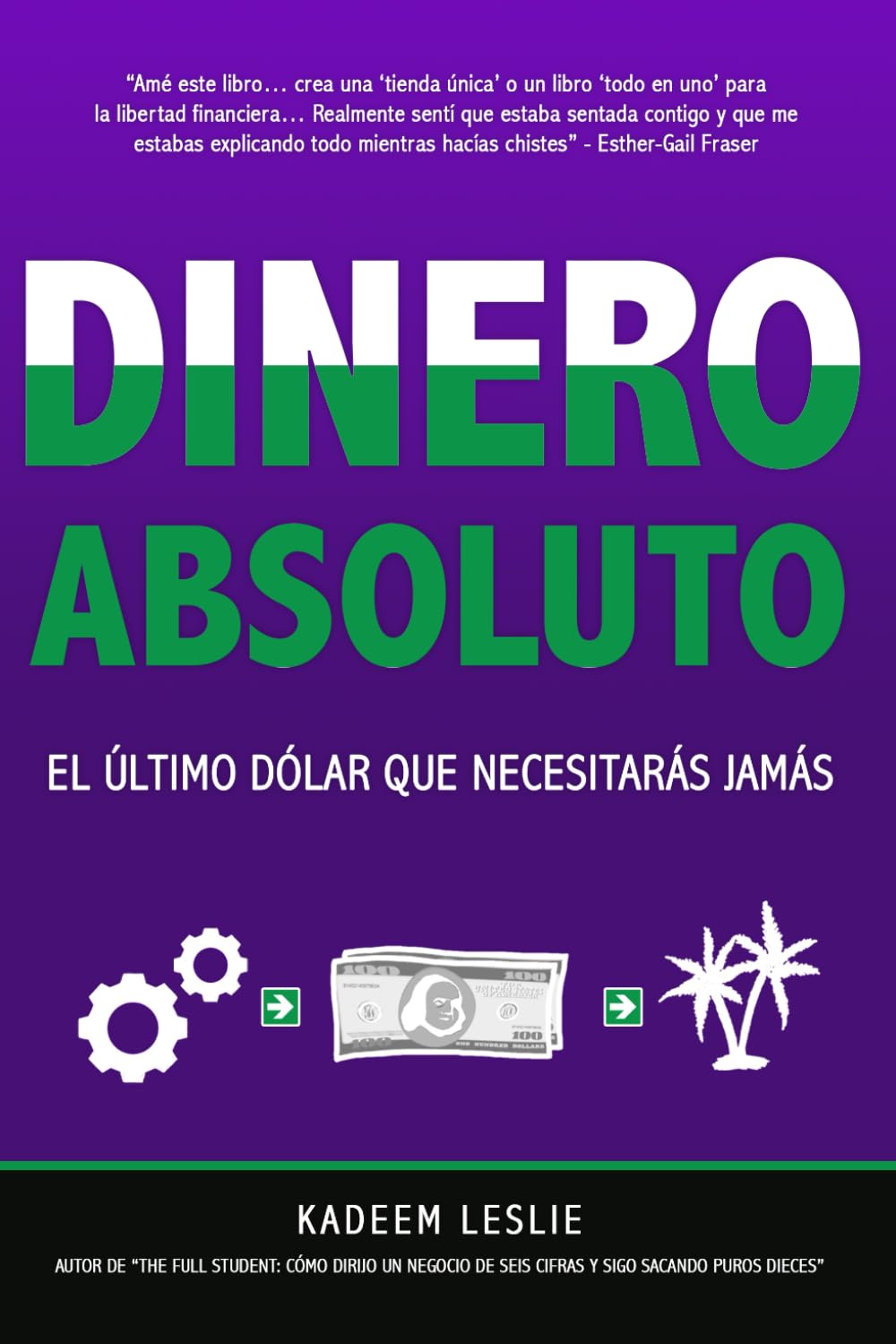 DINERO ABSOLUTO (FULL Money): El Último Dólar que Necesitarás Jamás
