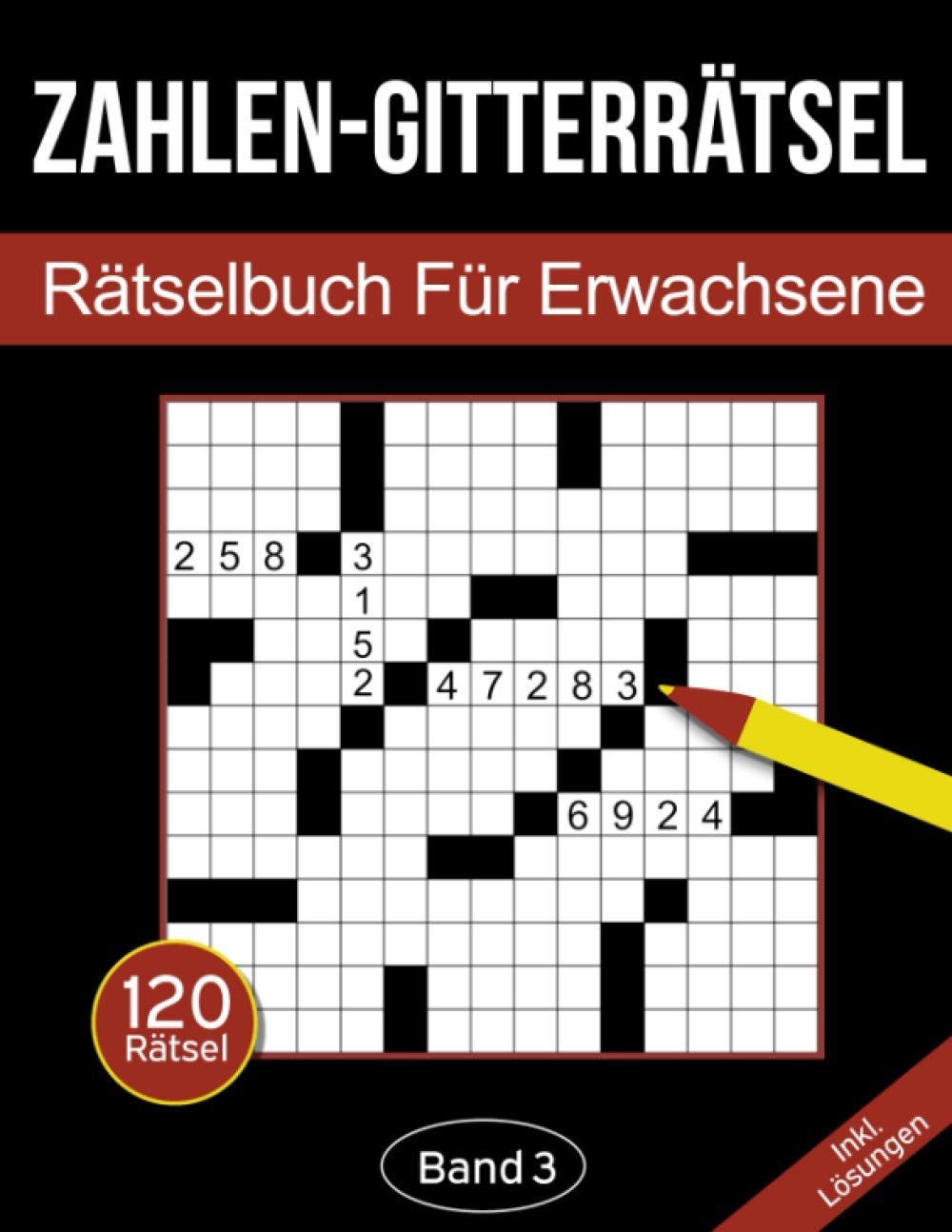 Zahlen-Gitterrätsel - Rätselbuch für Erwachsene: Zahlen-Kreuzgitter