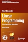 Linear Programming: Foundations and Extensions (International Series in Operations Research & Management Science)