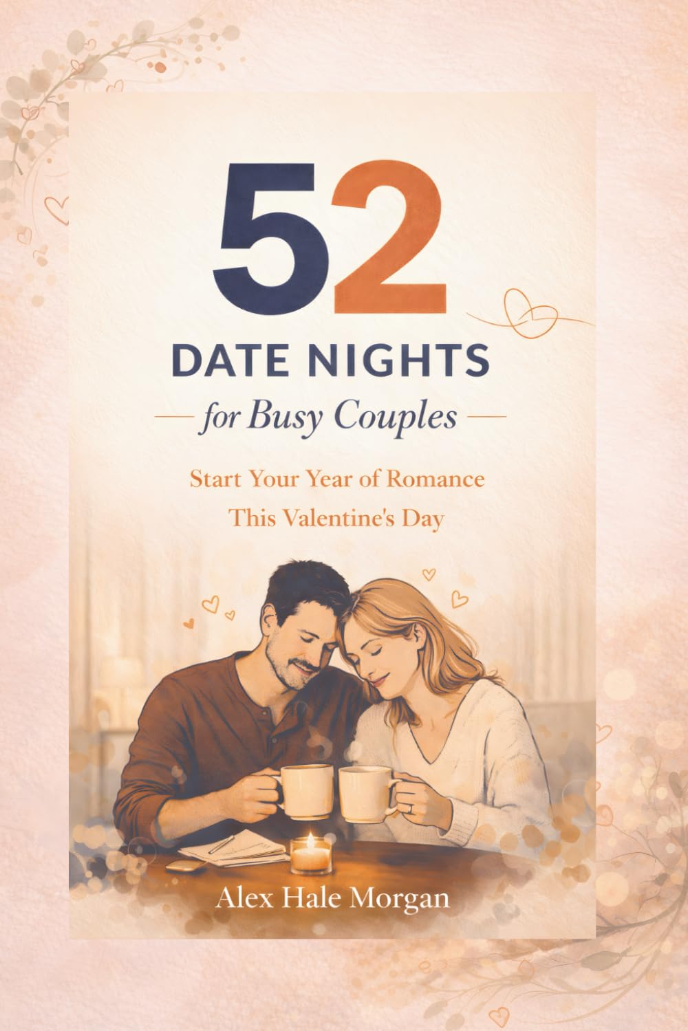 52 DATE NIGHTS FOR BUSY COUPLES: Start Your Year of Romance This Valentine’s Day