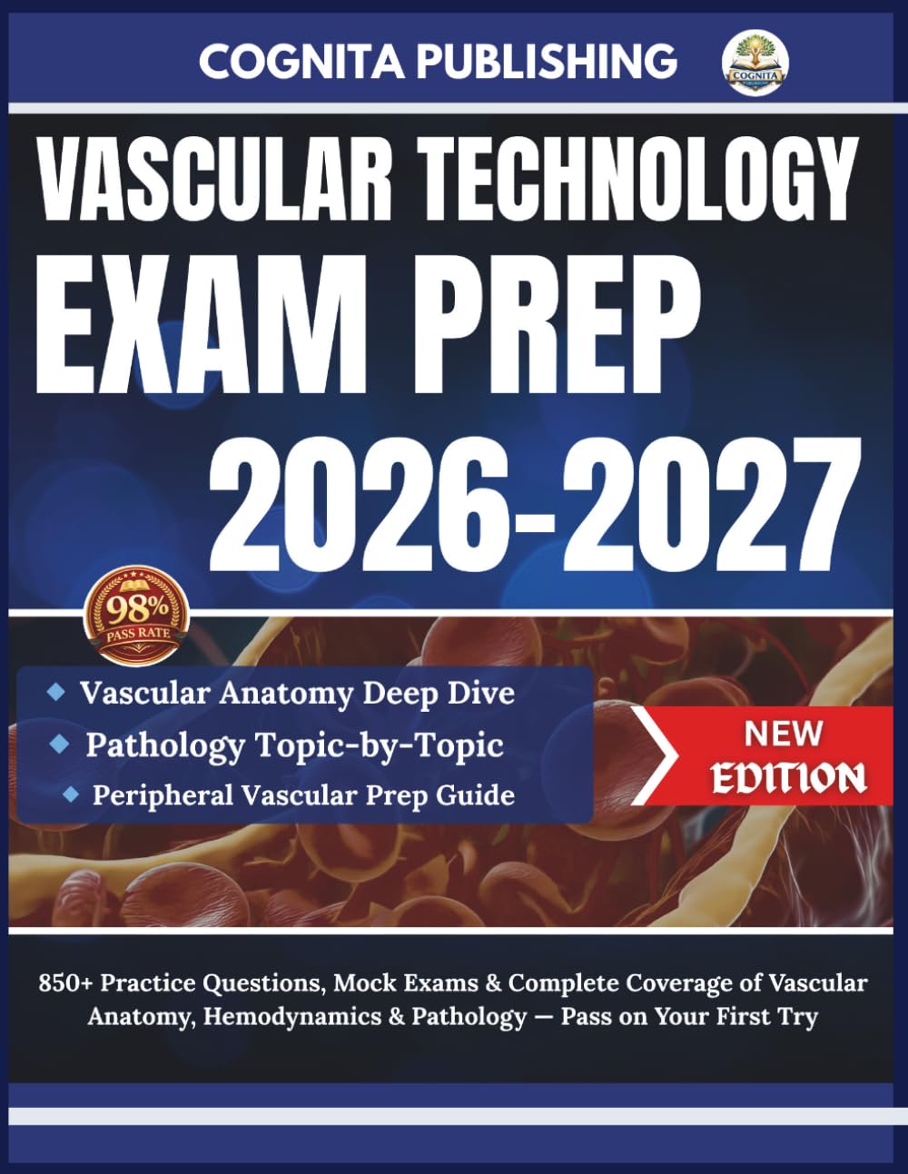 VASCULAR TECHNOLOGY EXAM PREP 2026-2027: 850+ Practice Questions, Mock Exams & Complete Coverage of Vascular Anatomy, Hemodynamics & Pathology — Pass on Your First Try
