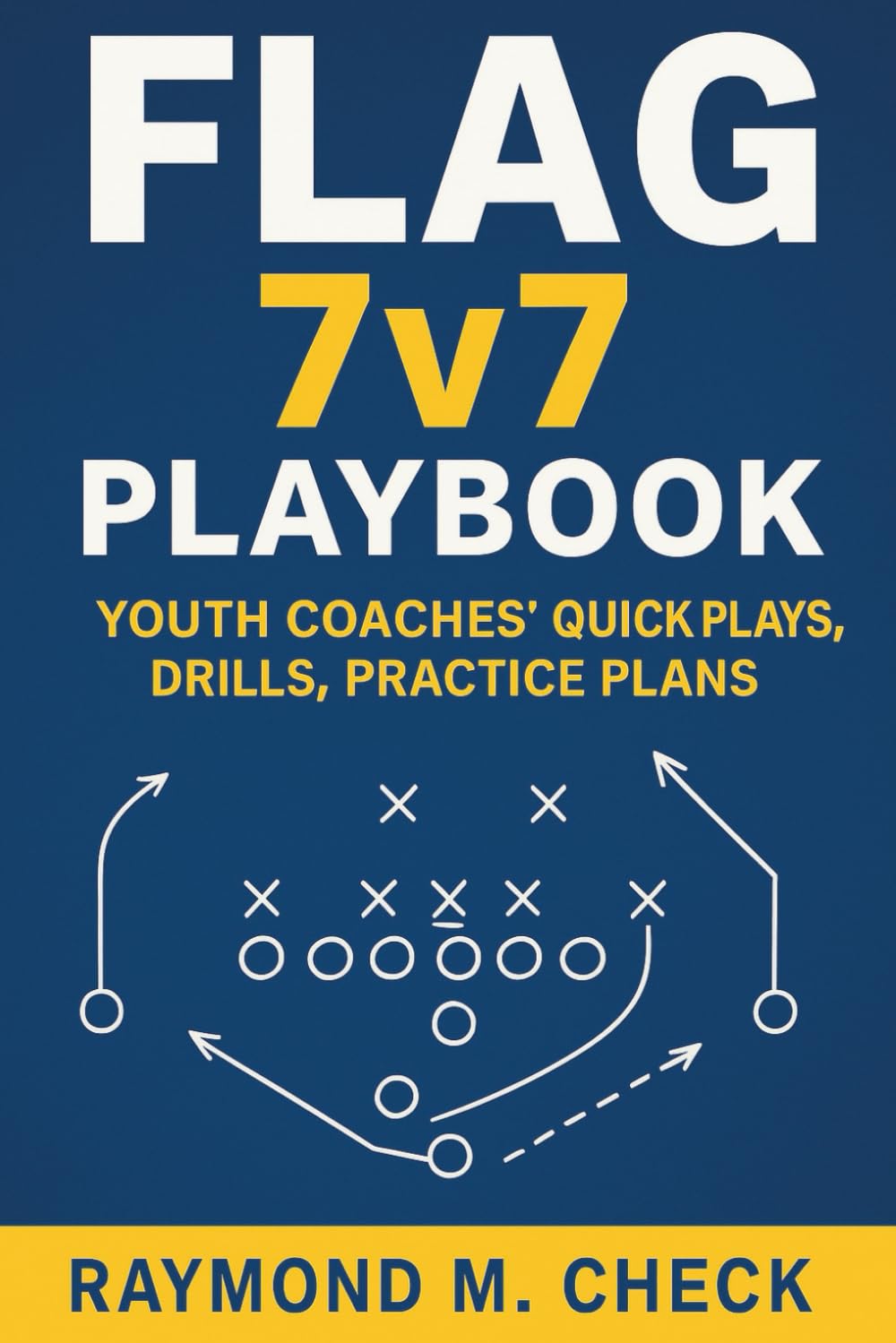 Flag 7v7 Playbook: Youth Coaches' Quick Plays, Drills, Practice Plans      Paperback – Large Print, November 27, 2025