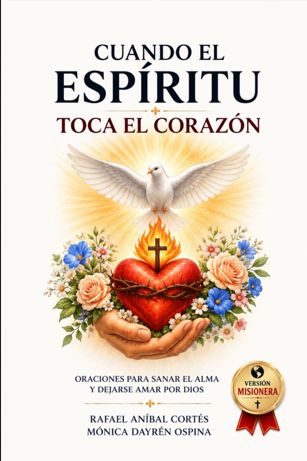 Cuando el Espíritu Toca el Corazón: Oraciones para sanan el alma y dejarse amar por Dios (Versión Misionera)