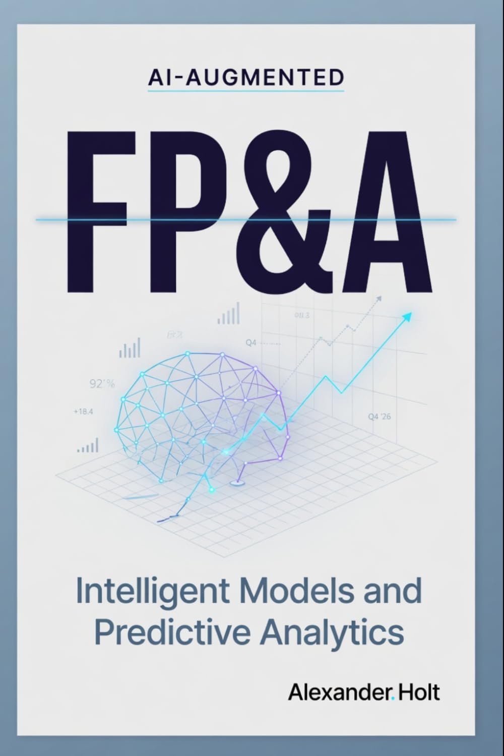 AI-Augmented FP&A: Intelligent Models and Predictive Analytics