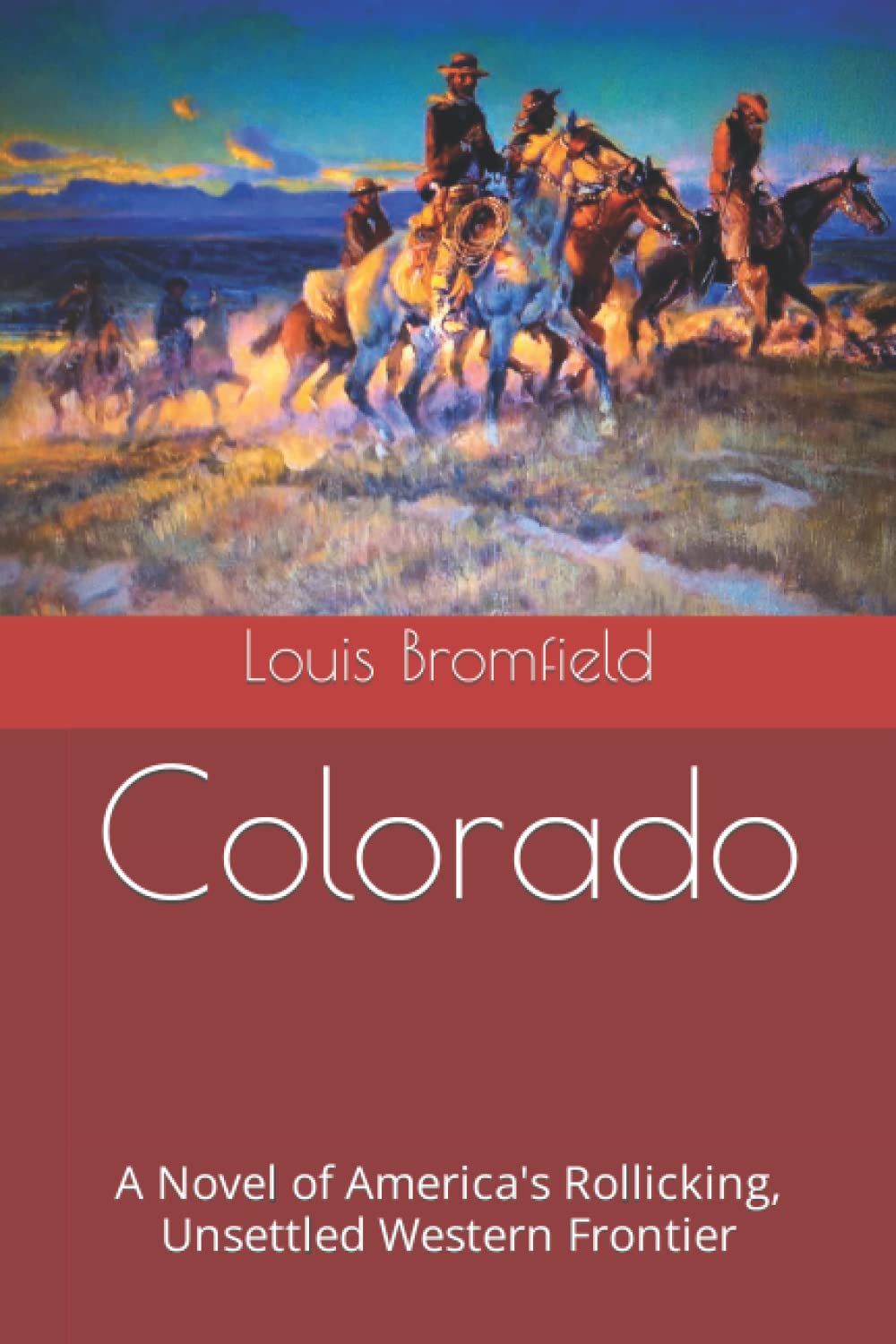 Colorado: A Novel of America's Rollicking, Unsettled Western Frontier