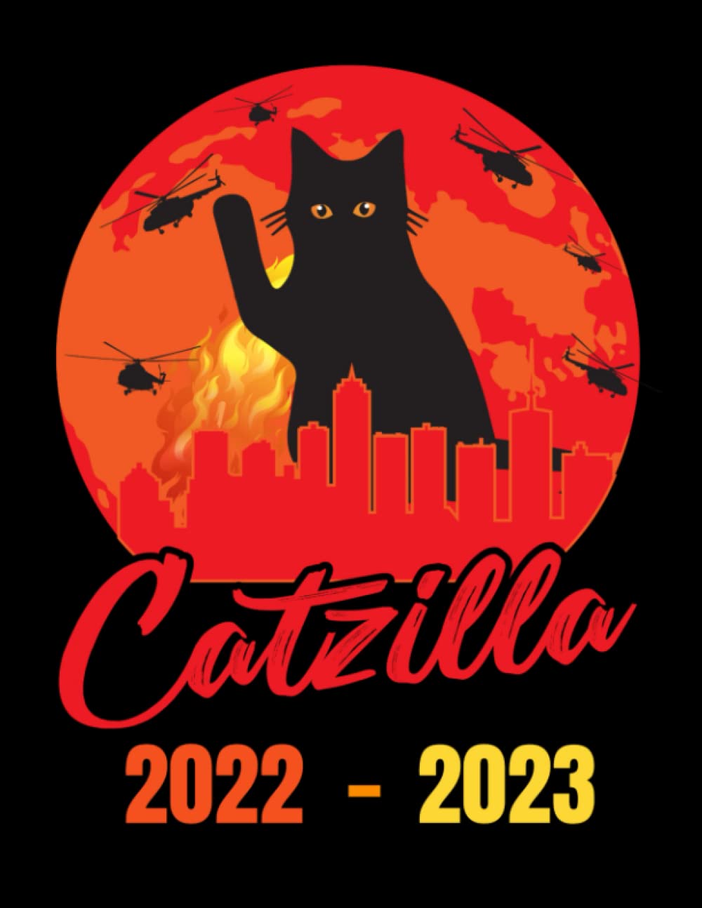 CATZILLA 2022-2023: Catzilla Calendar 2022-2023 /2 Year Agenda (2022-2023) / For All Cat Lovers