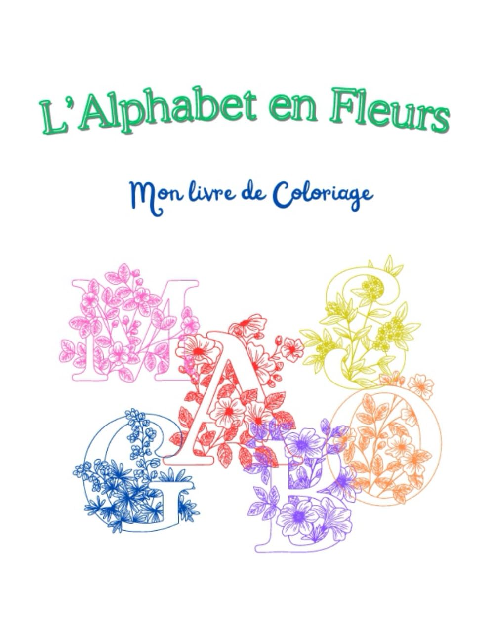 L'alphabet en fleurs: Mon livre de coloriage