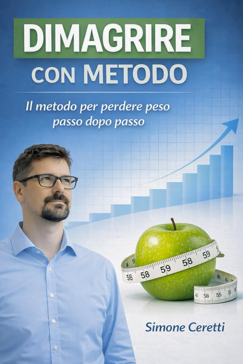 Dimagrire con metodo: il metodo per perdere peso passo dopo passo