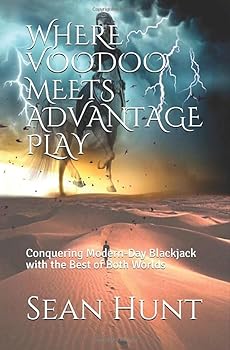 Paperback WHERE VOODOO MEETS ADVANTAGE PLAY: Conquering Modern-Day Blackjack with the Best of Both Worlds Book