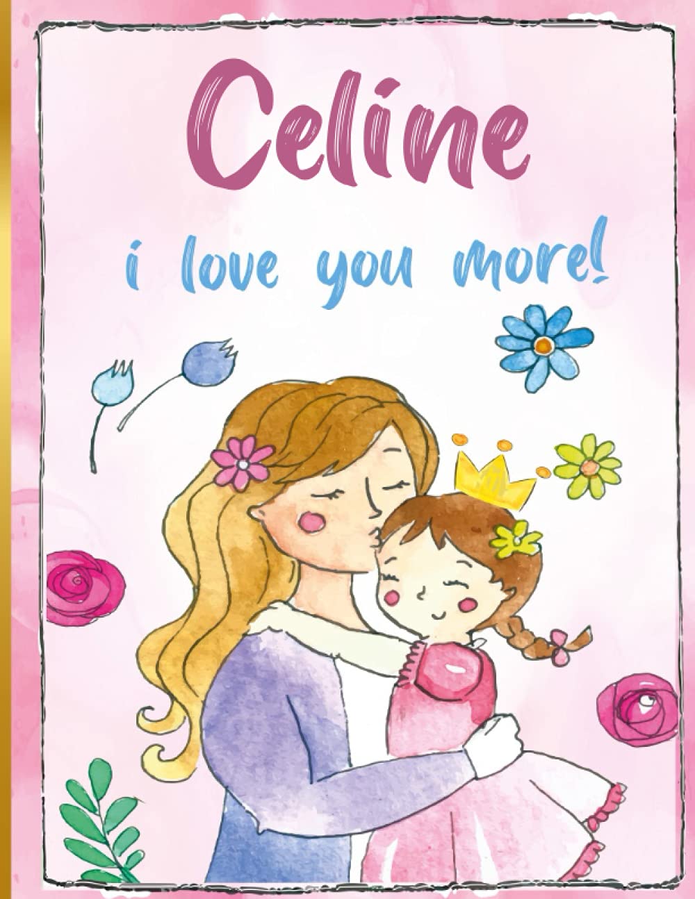 Celine i love you more!: Personalized Children's Books , Celine Name