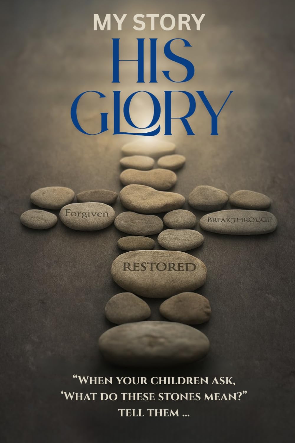 My Story His Glory: “Stories of restoration. Songs of testimony. A reminder that God is still writing our story.”