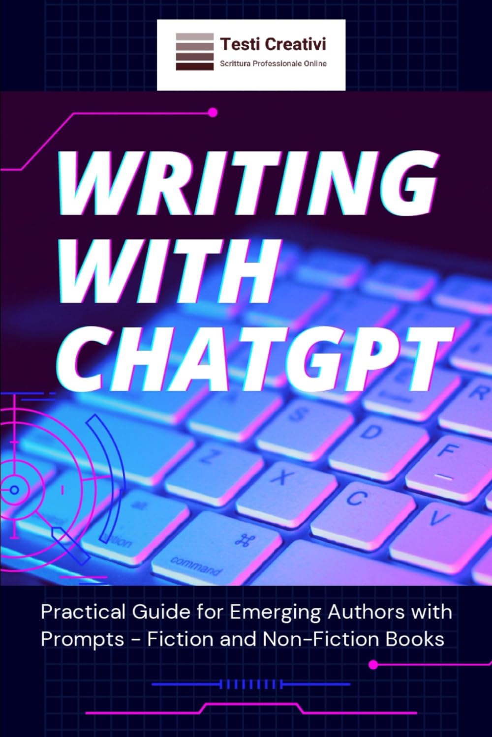 Writing with ChatGPT: Practical Guide for Emerging Authors with Prompts - Fiction and Non-Fiction Books