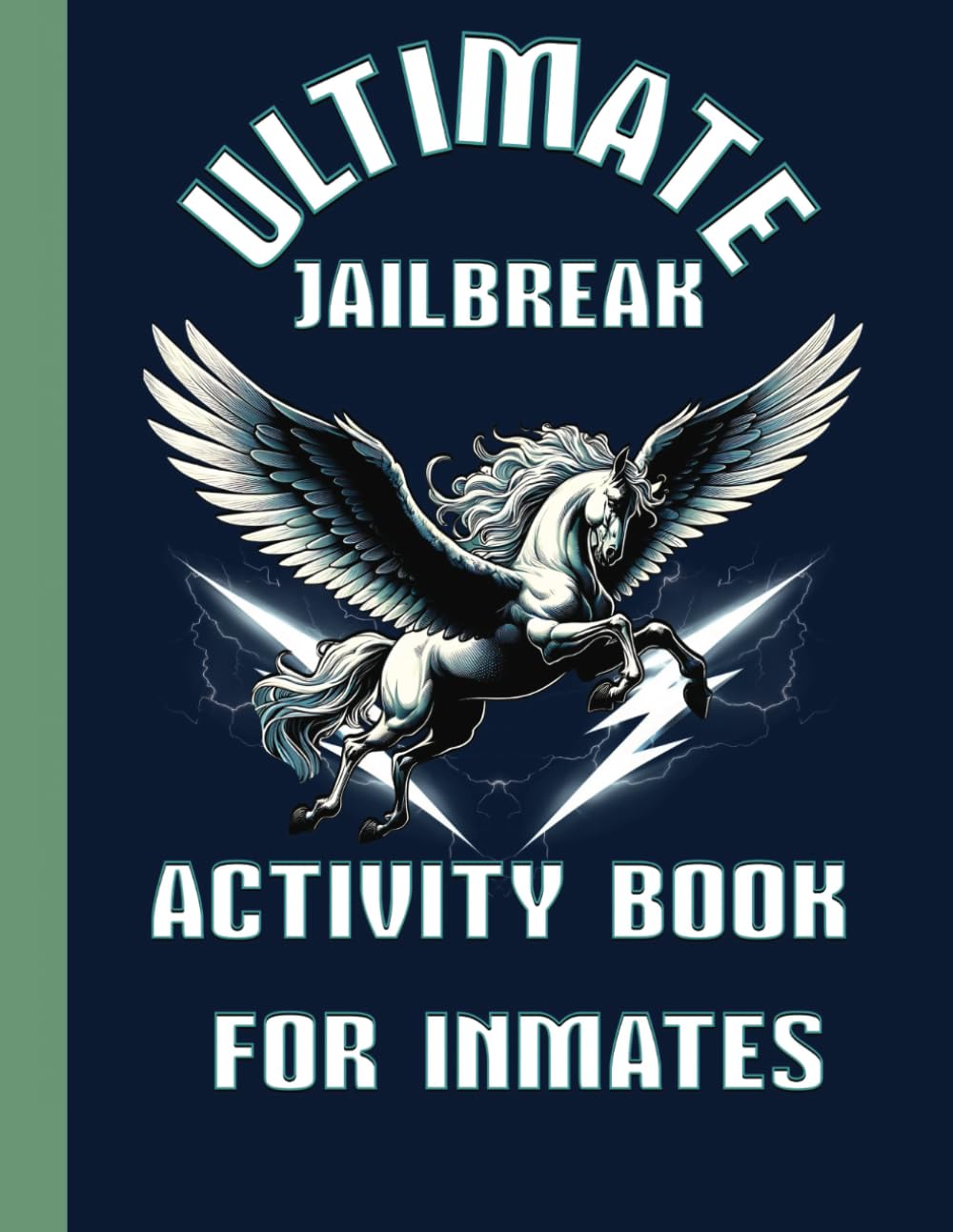 Ultimate Jailbreak Activity Book for Inmates: 100+ Paperback Puzzle Book for Prison Inmates. Boredom Buster Activity Book & Journal for Inmates in Jail.