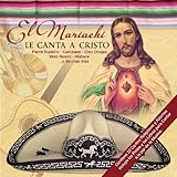 El Mariachi Le Canta a Cristo