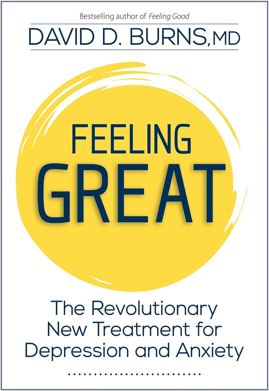 Feeling Great: The Revolutionary New Treatment for Depression and Anxiety